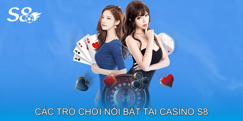Casino S8 Khám Phá Kho Trò Chơi Phong Phú Và Hấp Dẫn Các trò chơi nổi bật tại Casino S8