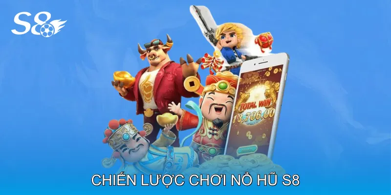 Nổ Hũ S8 Tham Gia Ngay Nhận Bonus Và Cơ Hội Jackpot Chiến Lược Chơi Nổ Hũ S8