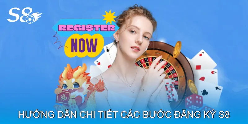 Đăng Ký S8 Thao Tác Đơn Giản Nhận Ngay Tài Khoản Hoạt Động Hướng dẫn chi tiết các bước Đăng ký S8