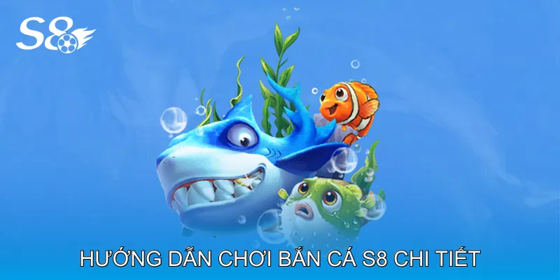 Bắn Cá S8 Thử Thách Kỹ Năng Với Các Bàn Cược Đa Dạng Hướng dẫn chơi Bắn cá S8 chi tiết