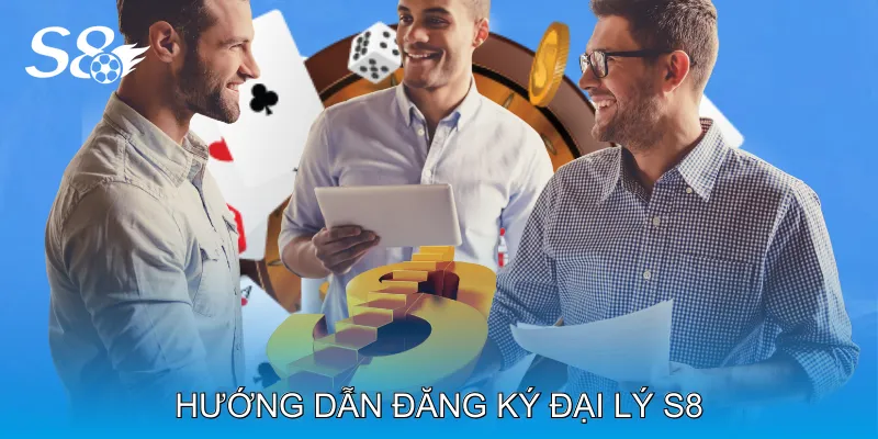 Đại Lý S8 Mang Lại Hoa Hồng Hấp Dẫn Cho Người Tham Gia Hướng Dẫn Đăng Ký Đại Lý S8