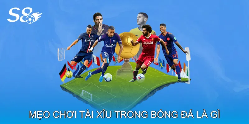 Mẹo Chơi Tài Xỉu Trong Bóng Đá Là Gì