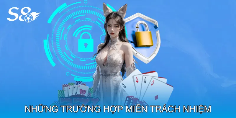 Những Trường Hợp Miễn Trách Nhiệm