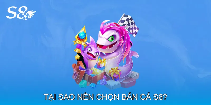 Bắn Cá S8 Thử Thách Kỹ Năng Với Các Bàn Cược Đa Dạng Tại sao nên chọn Bắn cá S8?