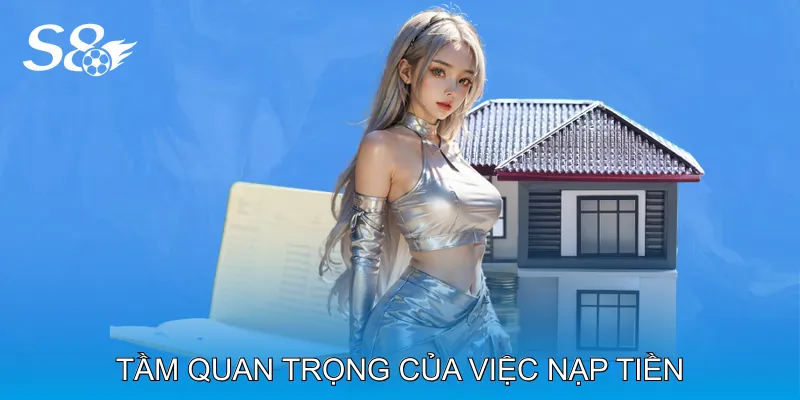 Nạp Tiền S8 Dễ Dàng Với Hướng Dẫn Từng Bước Rõ Ràng Tầm Quan Trọng Của Việc Nạp Tiền