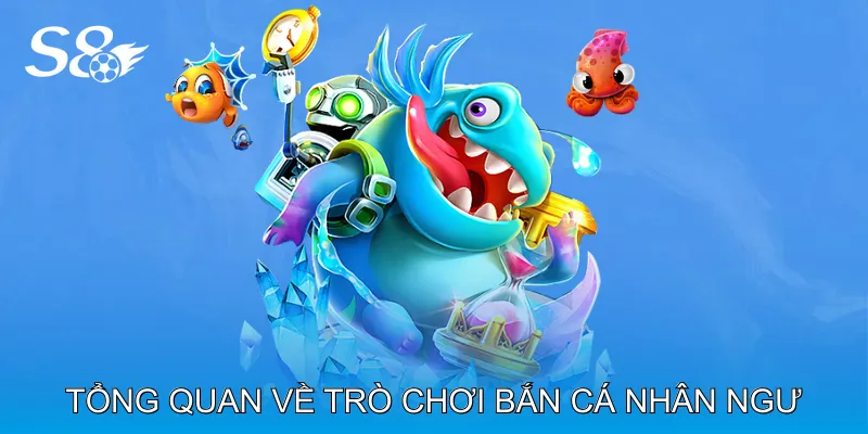 Tổng Quan Về Trò Chơi Bắn Cá Nhân Ngư